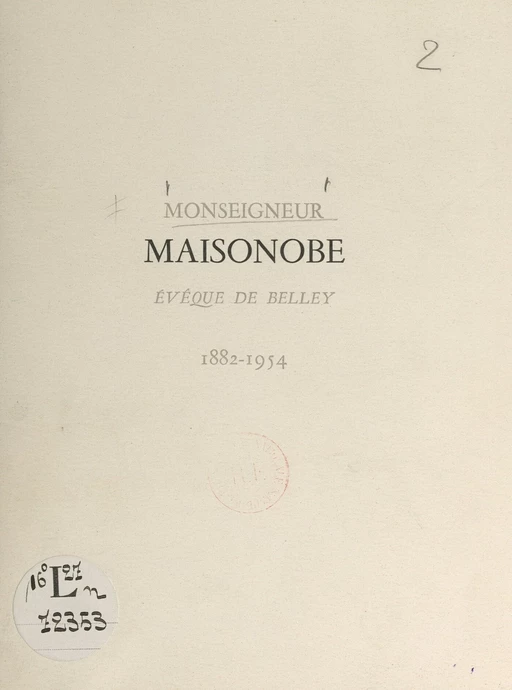 Monseigneur Maisonobe, évêque de Belley, 1882-1954 - Pierre Marie Gerlier, Marie-Alexis-Amédée Maisonobe, Jules-Géraud Saliège - FeniXX réédition numérique