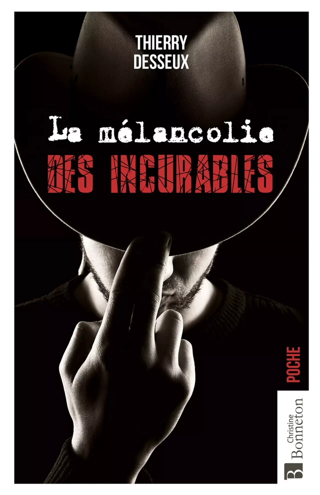 La Mélancolie des incurables - Thierry Desseux - Editions Christine Bonneton