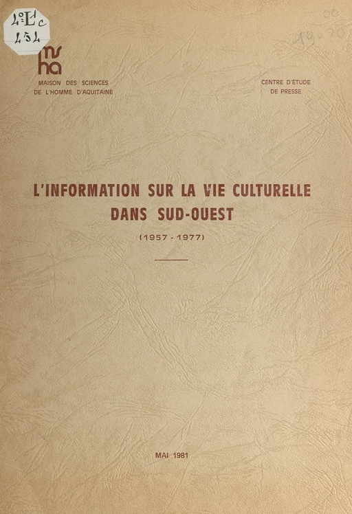 L'information sur la vie culturelle dans "Sud-Ouest" (1957-1977) -  Centre d'études de presse, Françoise Contis Martins,  Maison des sciences de l'homme d'Aquitaine - FeniXX réédition numérique