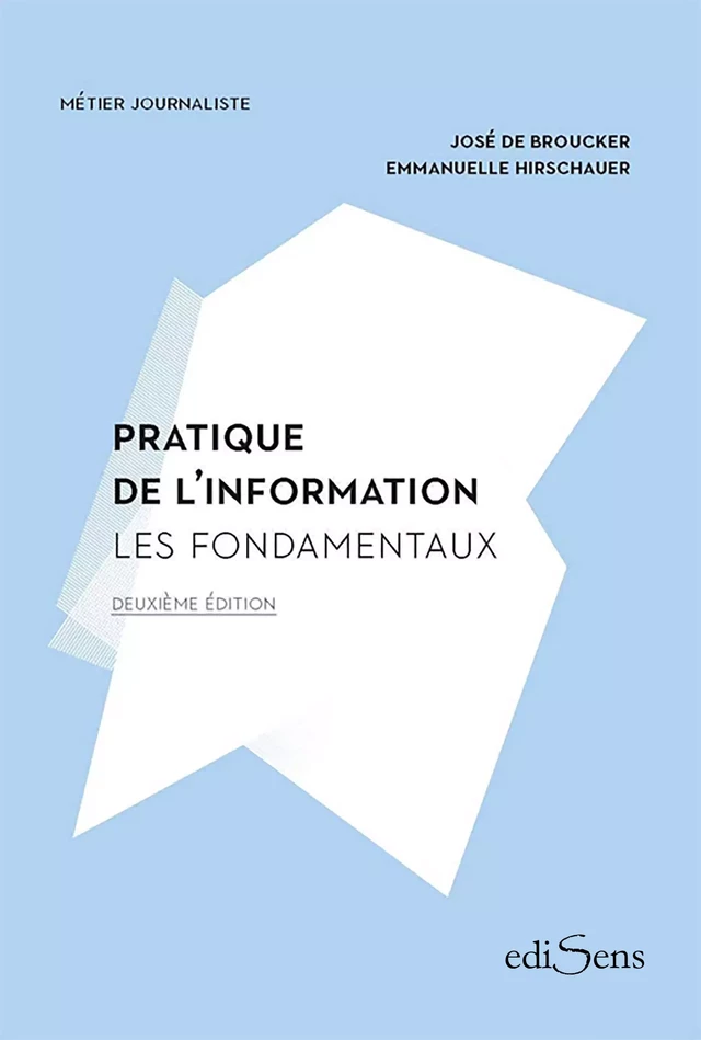 Pratique de l'information : Les Fondamentaux - José de Broucker, Emmanuelle Hirschauer - ediSens