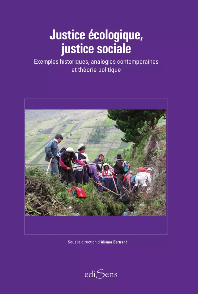 Justice écologique, justice sociale : Exemples historiques, analogies contemporaines et théorie politique - Aliènor Bertrand - ediSens