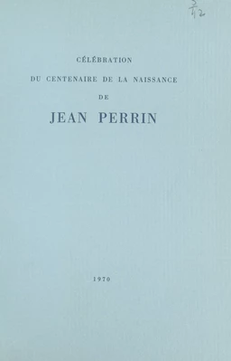 Célébration du Centenaire de la naissance de Jean Perrin