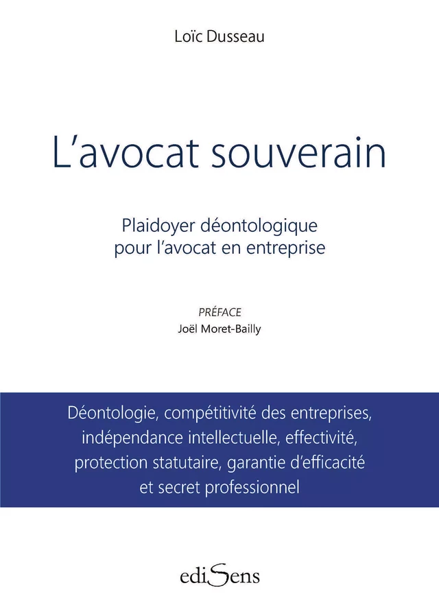 L'avocat souverain : Plaidoyer déontologique pour l'avocat en entreprise - Loïc Dusseau - ediSens