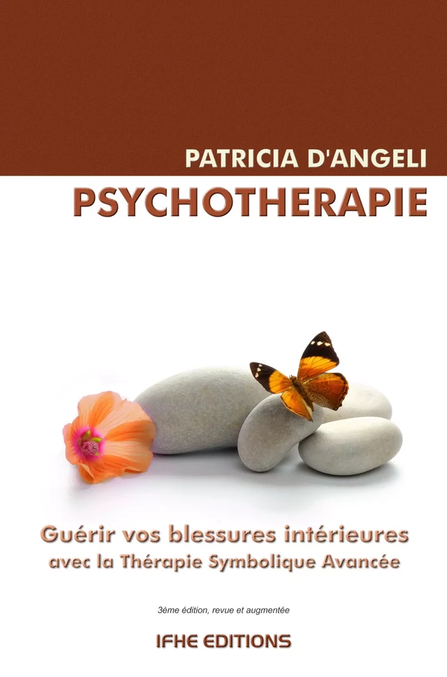 Psychothérapie - Guérir vos blessures intérieures avec la Thérapie Symbolique Avancée - Patricia d' Angeli - IFHE