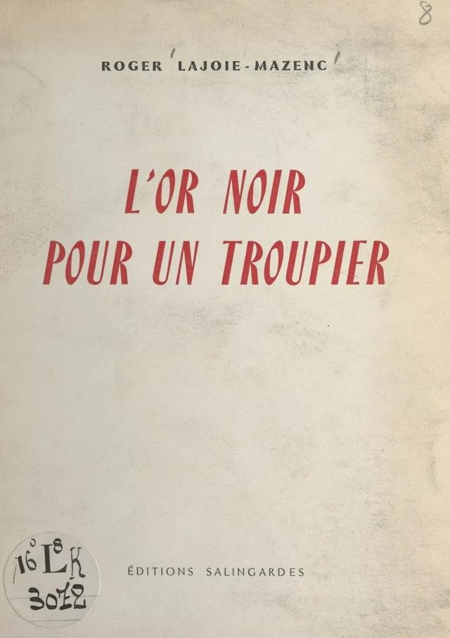 L'or noir pour un troupier - Roger Lajoie-Mazenc - FeniXX réédition numérique