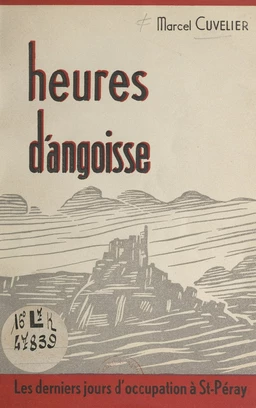 Heures d'angoisse : les derniers jours d'Occupation à St-Péray