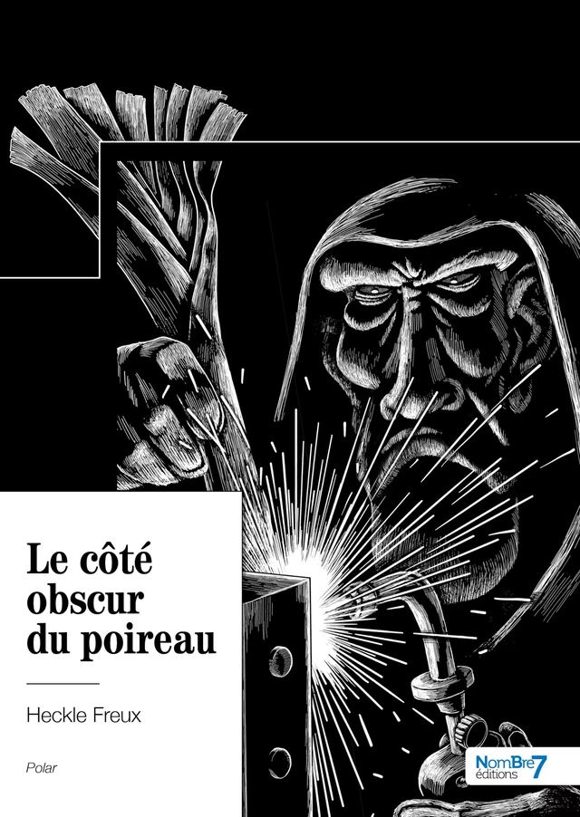 Le côté obscur du poireau - Heckle Freux - Nombre7 Editions