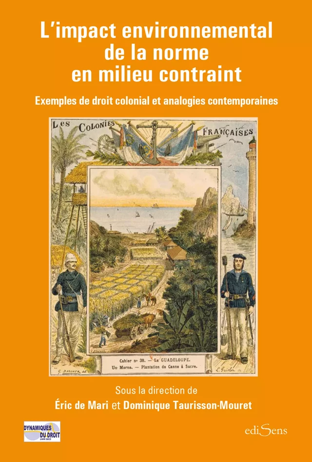 L'impact environnemental de la norme en milieu contraint : Exemples de droit colonial et analogies contemporaines - Éric de Mari, Dominique Taurisson-Mouret - ediSens