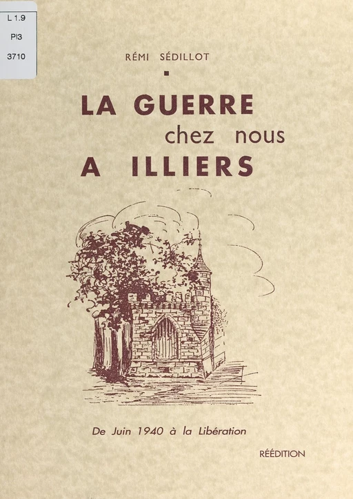 La guerre chez nous à Illiers - Rémi Sédillot - FeniXX réédition numérique