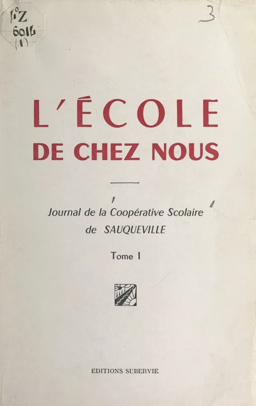 L'école de chez nous (1). Journal de la coopérative scolaire de Sauqueville -  Coopérative scolaire de Sauqueville - FeniXX réédition numérique