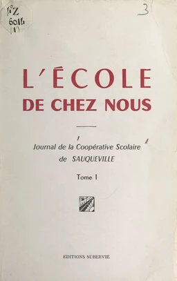 L'école de chez nous (1). Journal de la coopérative scolaire de Sauqueville