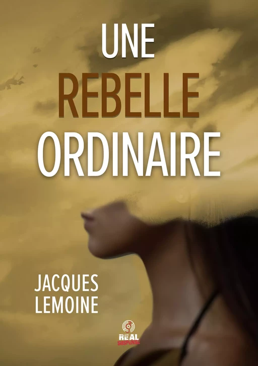 Une rebelle ordinaire - Jacques Lemoine - Real Suspense