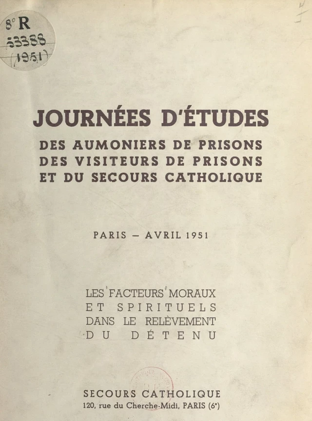 Les facteurs moraux et spirituels dans le relèvement du détenu -  Journées d'études des aumôniers de prisons, des visiteurs de prisons et du secours catholique - FeniXX réédition numérique