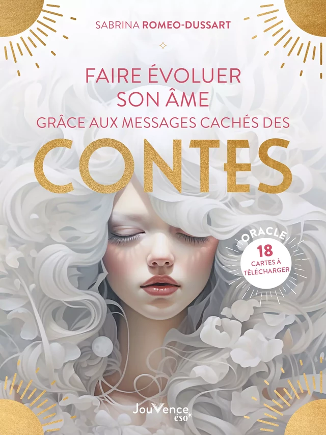 Faire évoluer son âme grâce aux messages cachés des contes - Sabrina Romeo-Dussart - Éditions Jouvence