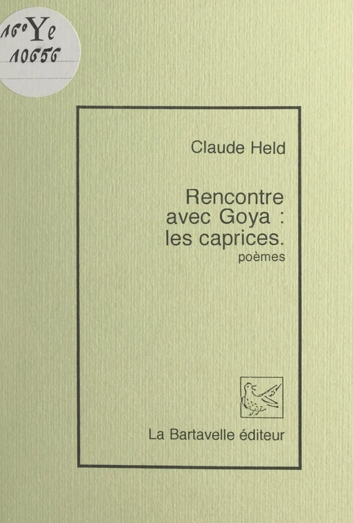 Rencontre avec Goya : les caprices - Claude Held - FeniXX réédition numérique