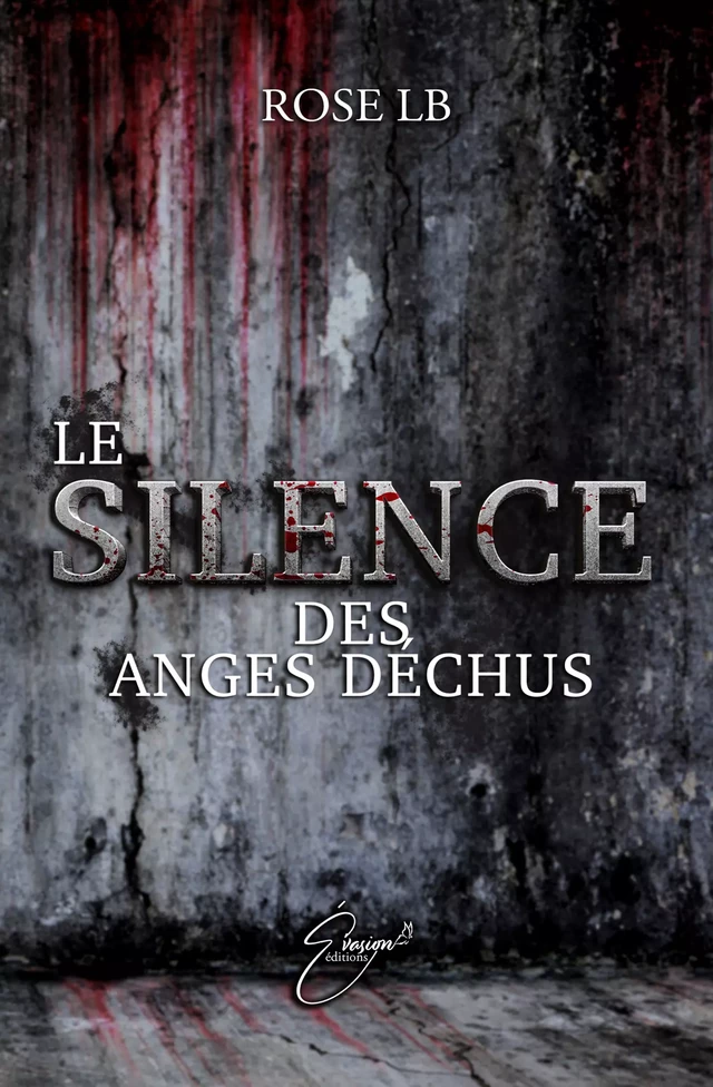 Le silence des anges déchus - Rose Lb - EVASION EDITIONS