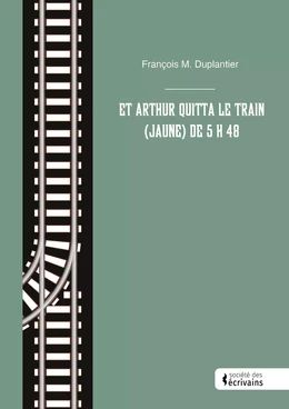 Et Arthur quitta le train (jaune) de 5 h 48