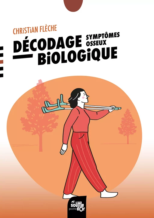 Décodage biologique : symptômes osseux - Christian Flèche - Le souffle d'Or