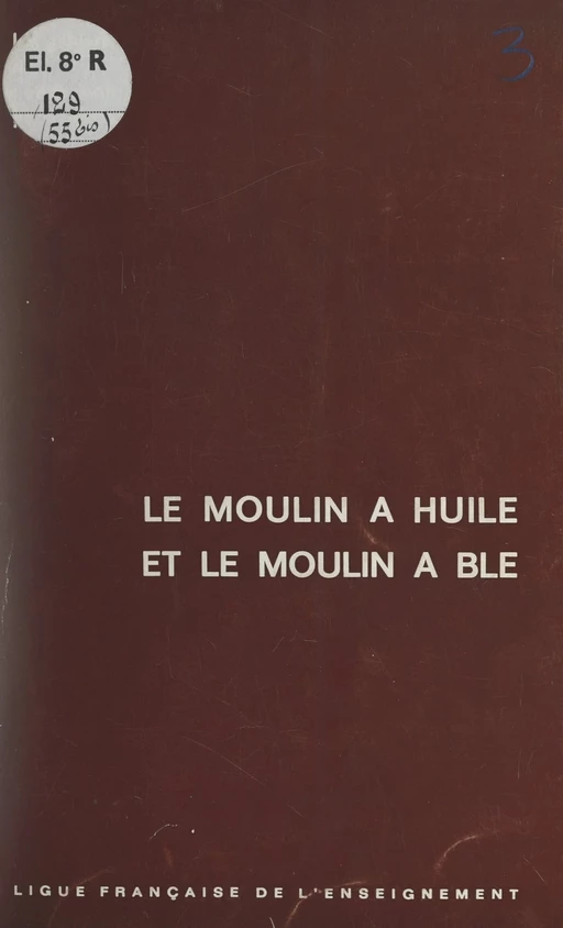 Le moulin à huile et le moulin à blé - Gérard Astor - FeniXX réédition numérique