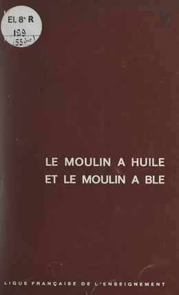 Le moulin à huile et le moulin à blé