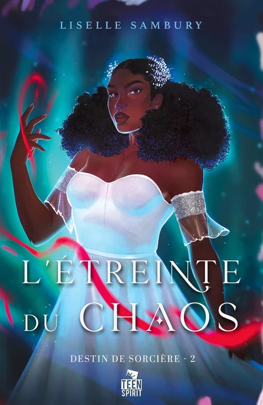 L'étreinte du chaos - Liselle Sambury - Teen Spirit