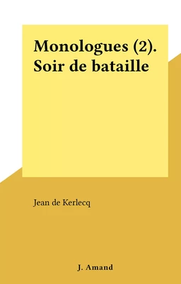 Monologues (2). Soir de bataille