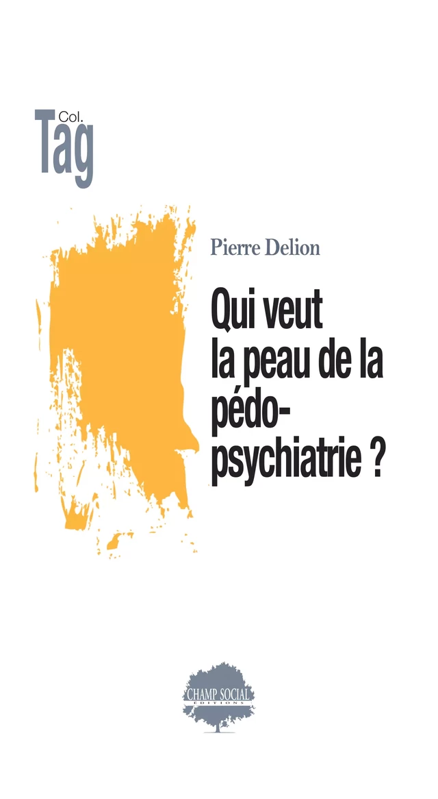 Qui veut la peau de la pédopsychiatrie ? - Pierre Delion - Champ social Editions