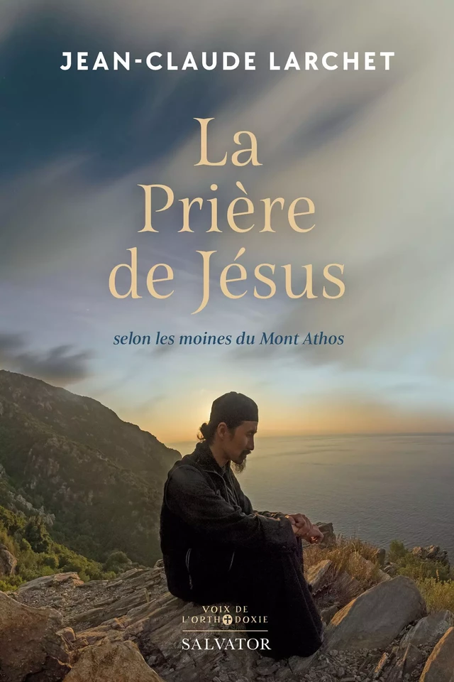 La prière de Jésus - Jean-Claude Larchet - Éditions Salvator