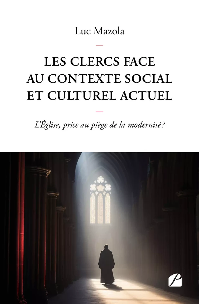 Les clercs face au contexte social et culturel actuel - Luc Mazola - Editions du Panthéon