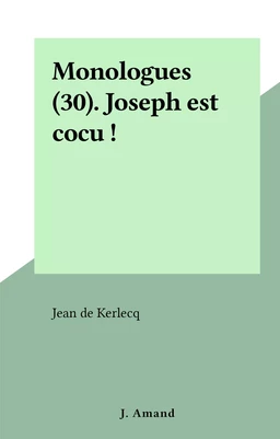 Monologues (30). Joseph est cocu !