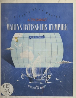 Marins bâtisseurs d'empire (1). Asie-Océanie