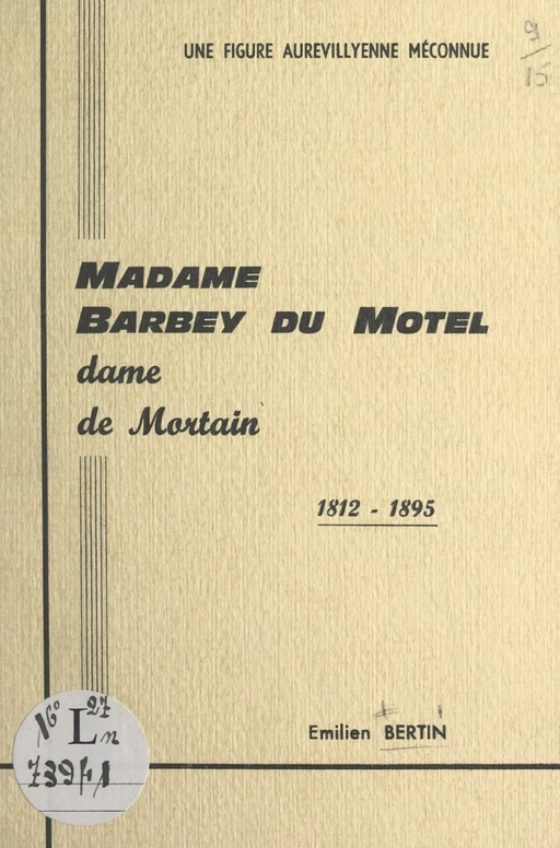 Une figure aurévillyenne méconnue, Madame Barbey du Motel, dame de Mortain, 1812-1895 - Émilien Bertin - FeniXX réédition numérique