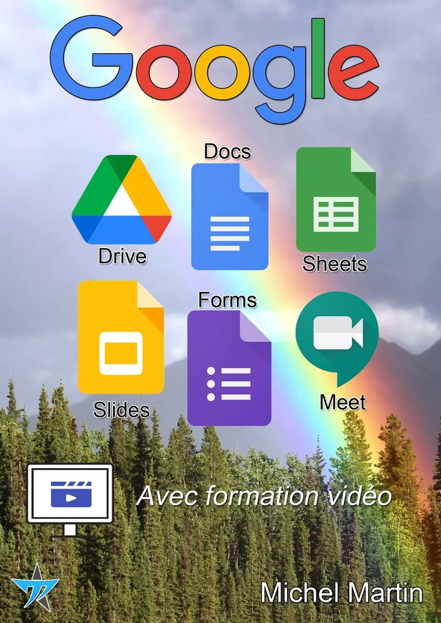 Google Drive, Docs, Sheets, Slides, Forms et Meet - Avec vidéos - Michel Martin - Mediaforma