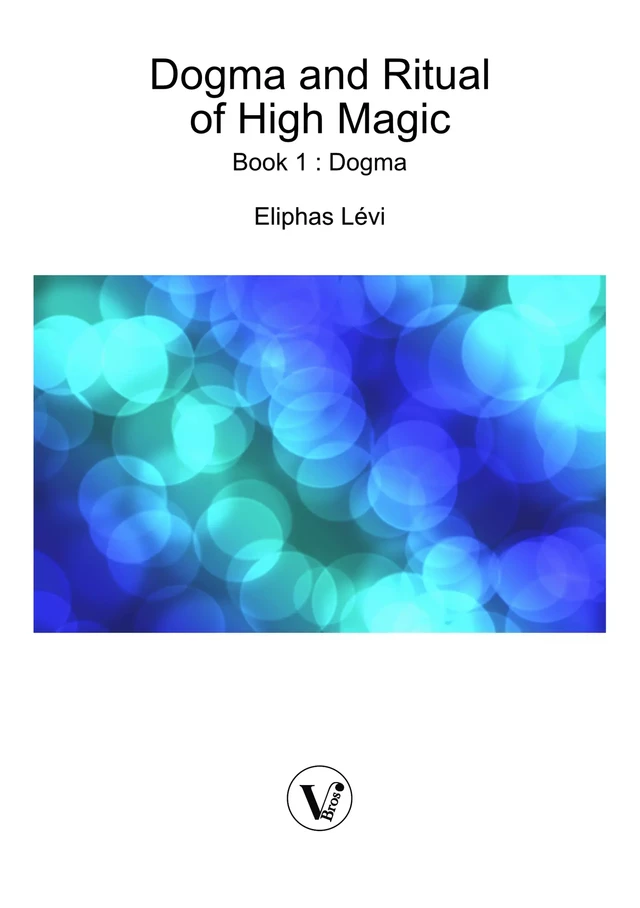 Dogma and Ritual of High Magic - Book I - Lévi Eliphas - V Bros.