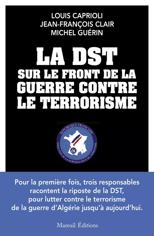 La DST sur le front de la guerre contre le terrorisme - Jean-François Clair, Michel Guérin, Louis Caprioli - Mareuil Éditions