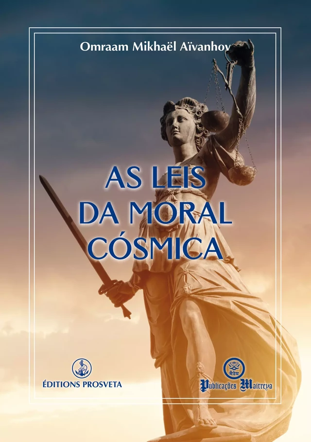 As leis da moral cósmica - Omraam Mikhaël Aïvanhov - Editions Prosveta