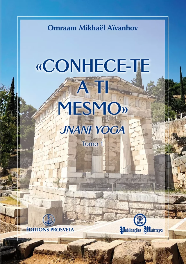 «Conhece-te a ti mesmo» - Jnani yoga - Omraam Mikhaël Aïvanhov - Editions Prosveta