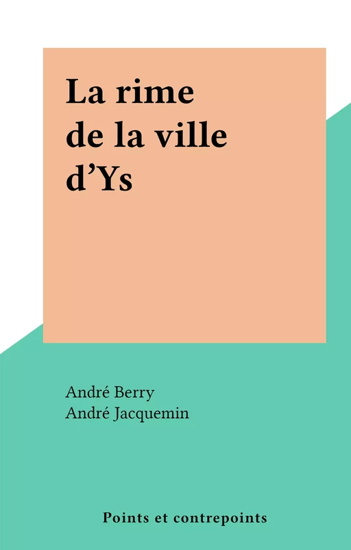 La rime de la ville d'Ys - André Berry - FeniXX réédition numérique