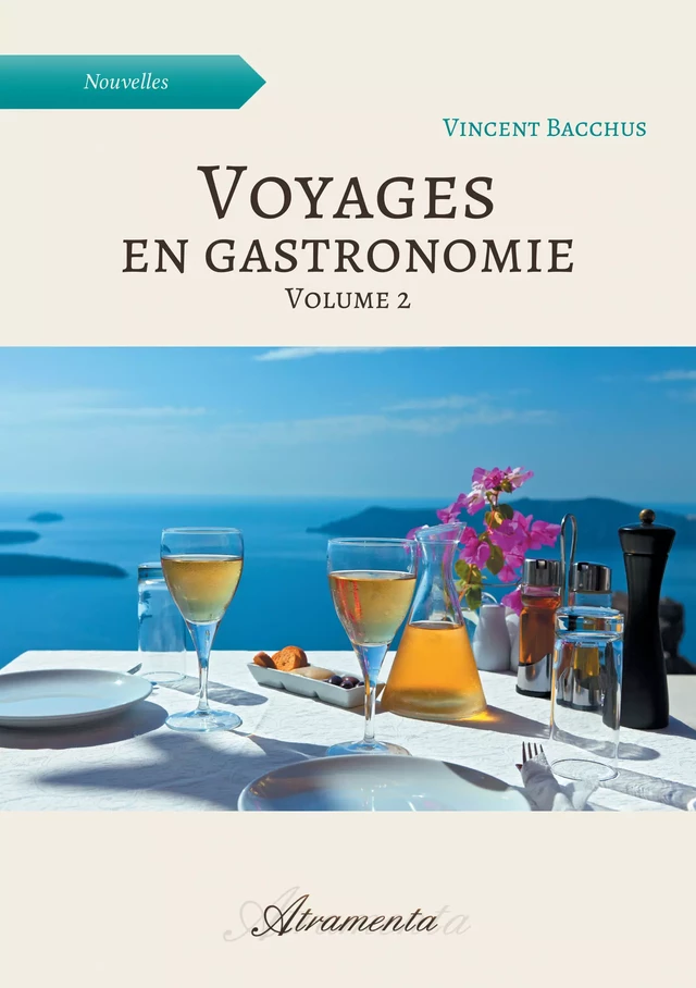 Voyages en gastronomie, volume 2 - Vincent Bacchus - Atramenta