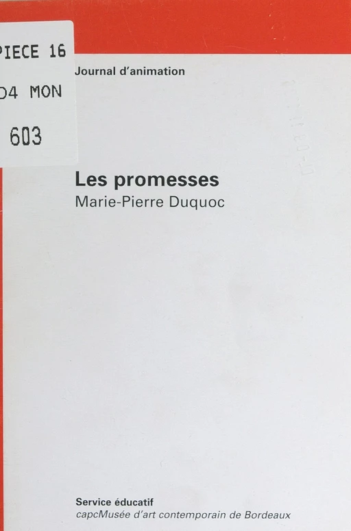 Les promesses - Marie-Pierre Duquoc,  Service éducatif du CapcMusée d'art contemporain de Bordeaux - FeniXX réédition numérique