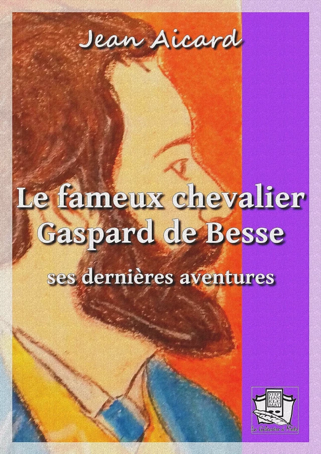 Le fameux chevalier Gaspard de Besse - Jean Aicard - La Gibecière à Mots