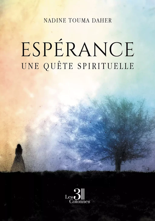 Espérance – Une quête spirituelle - Touma Nadine Daher - Éditions les 3 colonnes