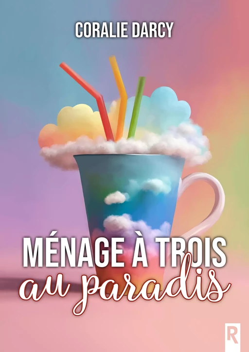 Ménage à trois au paradis - Coralie Darcy - Rebelle Editions