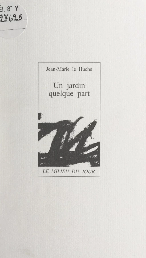 Un jardin quelque part - Jean-Marie Le Huche - FeniXX réédition numérique