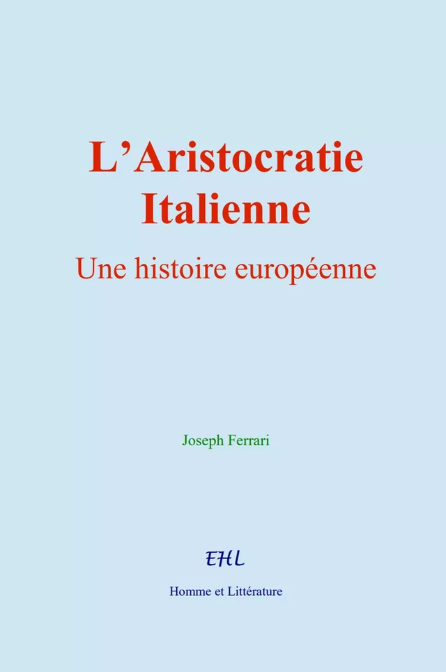 L’Aristocratie italienne - Joseph Ferrari - Editions Homme et Litterature