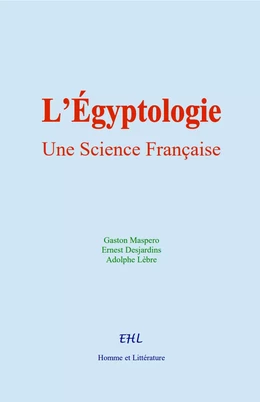 L’Égyptologie : Une Science Française
