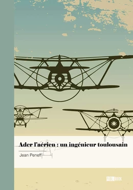 Ader l’aérien : un ingénieur toulousain