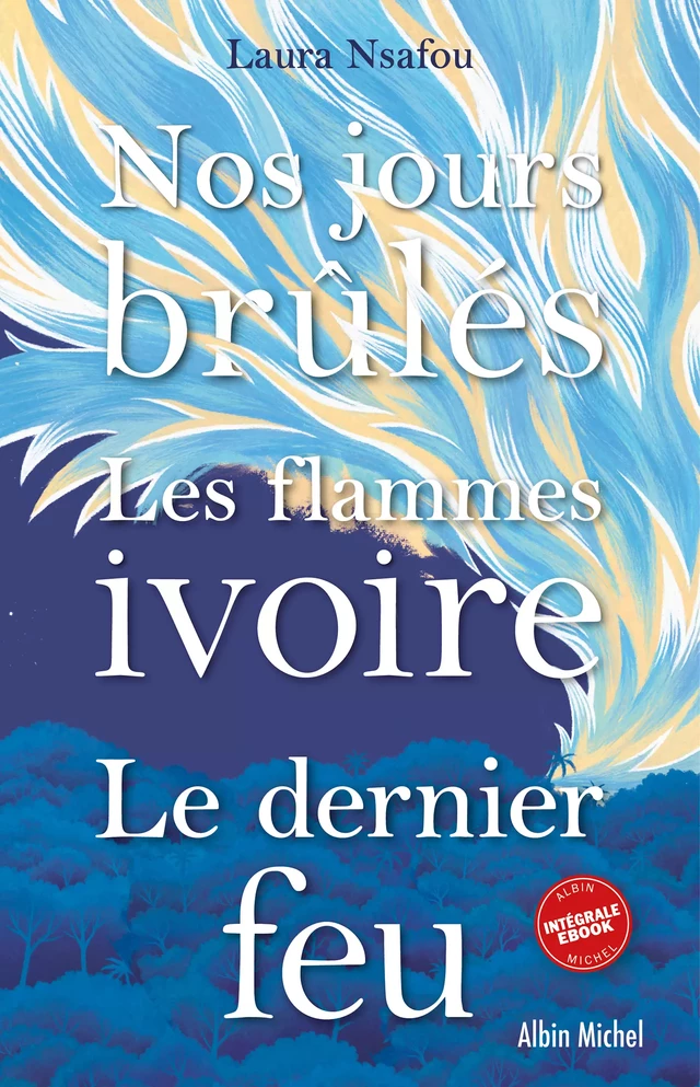 Trilogie Nos jours brûlés - Laura Nsafou - Albin Michel