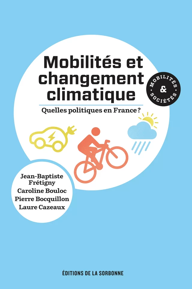 Mobilités et changement climatique : quelles politiques en France ? - Jean-Baptiste Frétigny, Caroline Bouloc, Pierre Bocquillon, Laure Cazeaux - Éditions de la Sorbonne