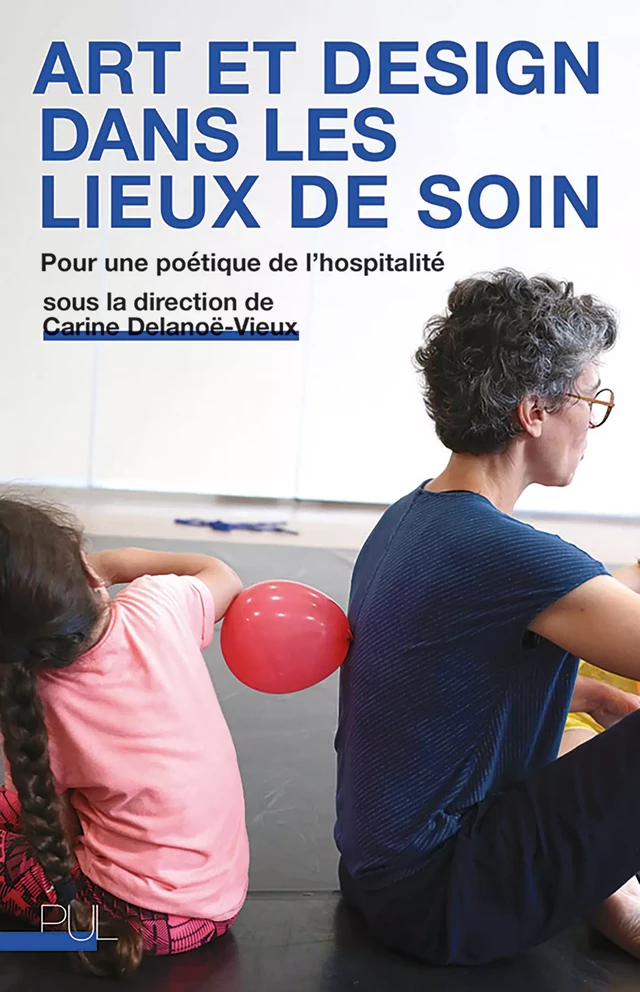 Art et design dans les lieux de soin -  - Presses universitaires de Lyon